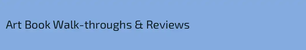 Art Book Walk-throughs & Reviews